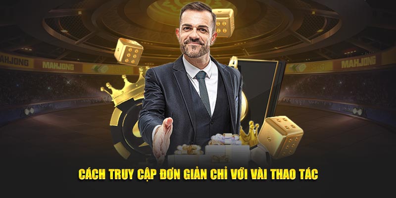 Cách truy cập đơn giản chỉ với vài thao tác