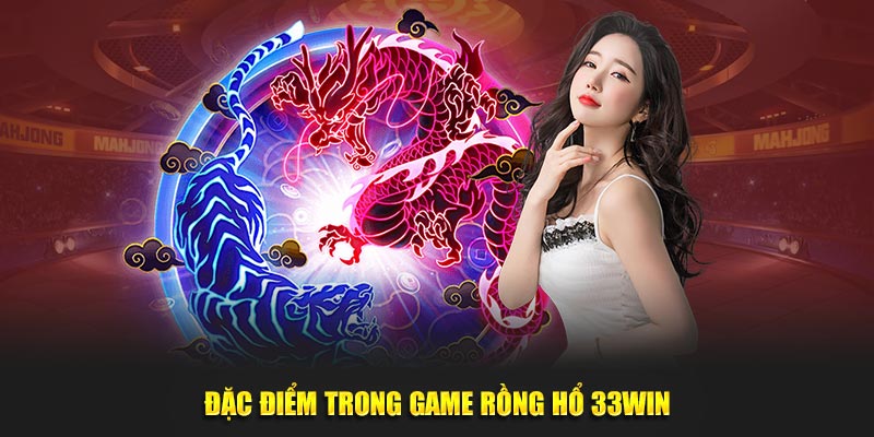 Đặc điểm trong game Rồng Hổ 33win