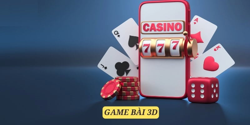 Đôi nét sơ lược về game bài 3D