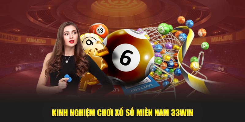 Kinh nghiệm tham gia xổ số miền Nam 33win