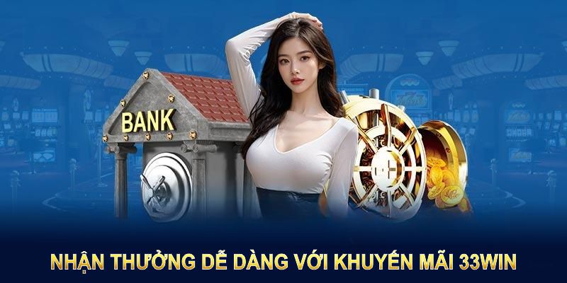 Nhận thưởng dễ dàng với khuyến mãi 33Win nếu nắm vững các lưu ý