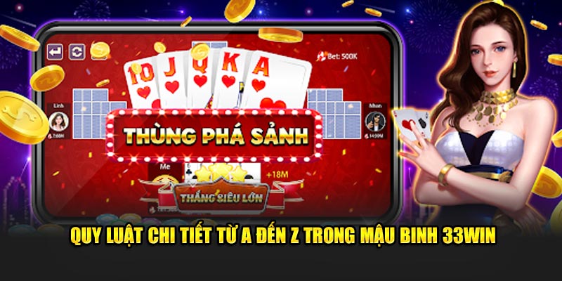 Quy luật chi tiết từ A đến Z trong Mậu Binh 33win