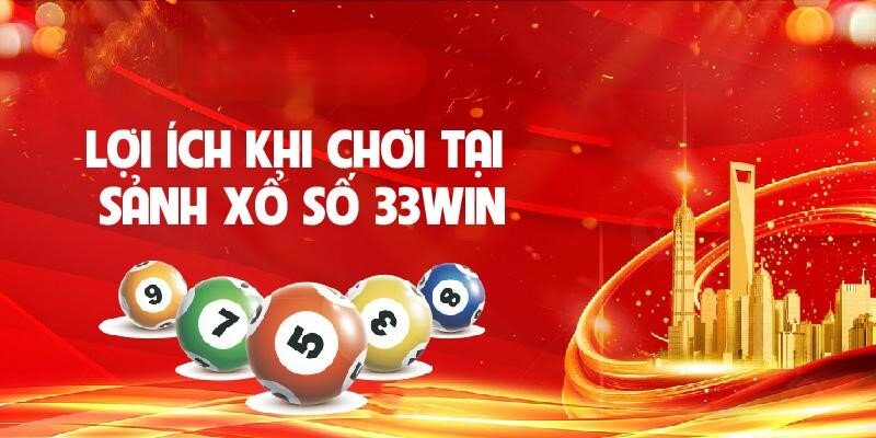 Lợi ích khi chơi xổ số 33Win