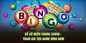 Xổ Số Miền Trung 33Win - Tham Gia Tựa Game Đình Đám